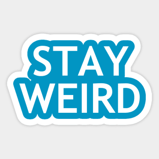 Stay Weird Sticker